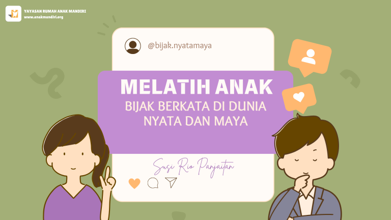 MELATIH ANAK BIJAK BERKATA DI DUNIA NYATA DAN MAYA – Rumah Anak Mandiri