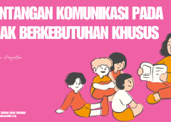 TANTANGAN KOMUNIKASI PADA ANAK BERKEBUTUHAN KHUSUS AKIBAT HAMBATAN INTELEKTUAL DAN PERKEMBANGAN