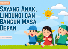 SAYANG ANAK, LINDUNGI DAN BANGUN MASA DEPAN